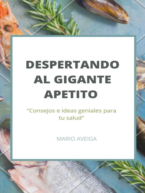 Title details for Despertando al gigante apetito by Mario Aveiga - Available